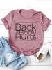 BackBody Hurts Letter Print WoUnisex T Shirt Short Sleeve O Neck Loose WoUnisex Tshirt Ladies Tee Shirt Tops Clothes Camisetas Mujer