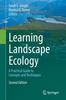 The Learning Landscape Ecology : A Practical Guide To Concepts and Techniques Book