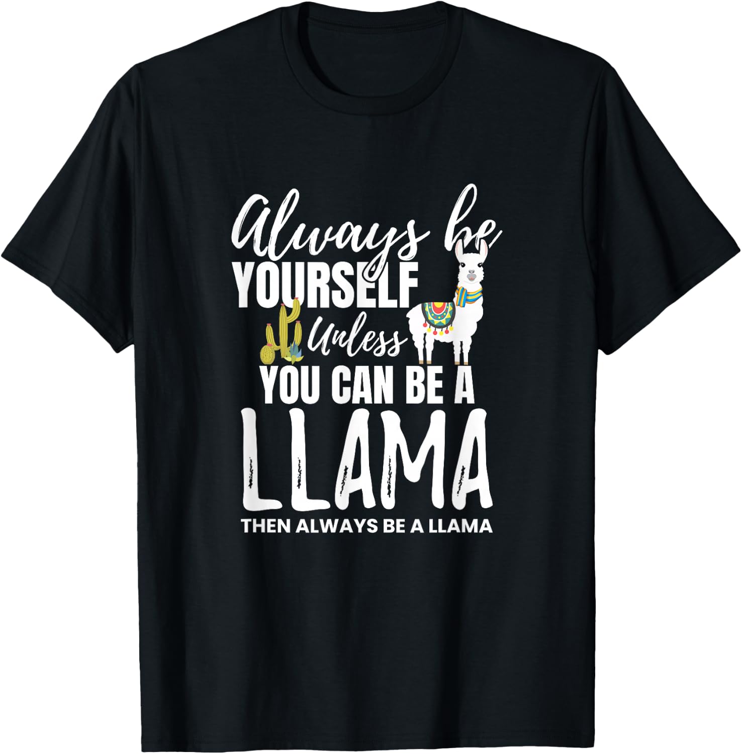 Always Be Yourself Unless U Can Be A Llama Gift T-Shirt Unisex T-Shirt M