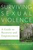 The Surviving Sexual Violence : A Guide To Recovery and Empowerment Book