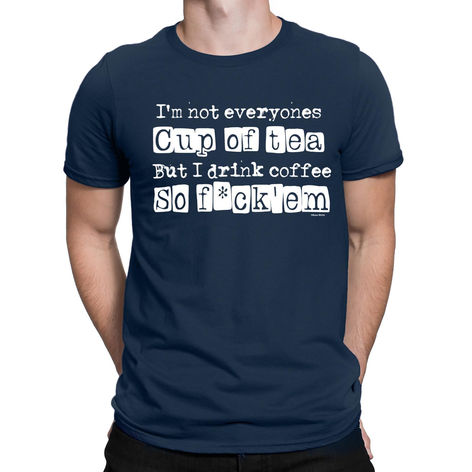 Not Everyones Cup Of Tea But I Drink COFFEE Mens Funny Slogan T-Shirt Mens Womens Tees Top L