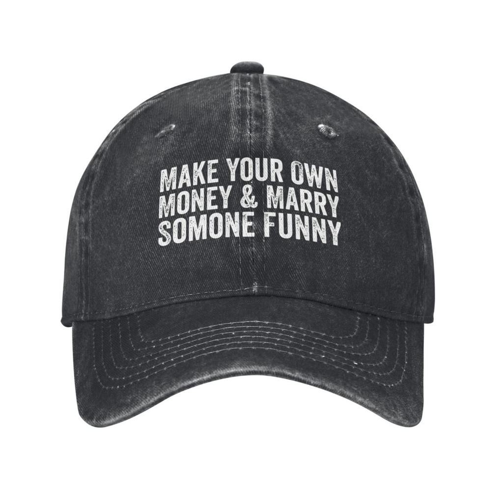 Make Your Own Money And Marry Someone Funny Unisex Baseball Cap Humor Quote Distressed Washed Caps Hat Casual Snapback Cap