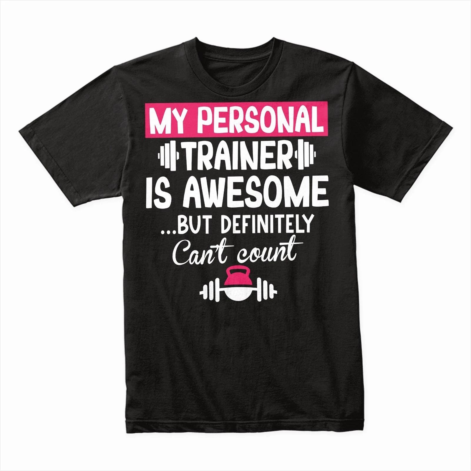 My Personal Trainer is Awesome But Can’t Count T-Shirt, Funny Gym Workout Tee S