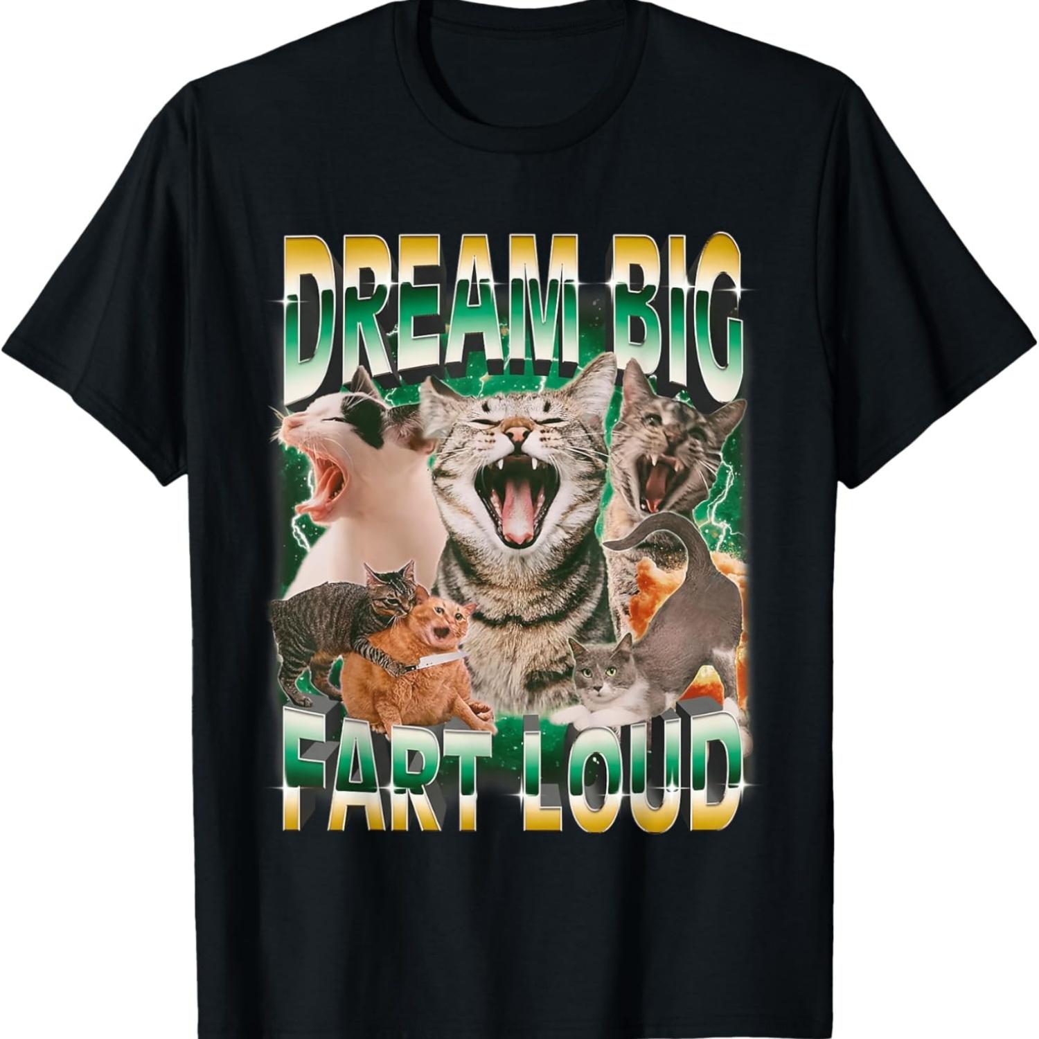 Dream Big Fart Loud Funny Cat Meme Sarcastic Animal Ironic T-Shirt S чёрный