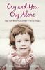 Cry and You Cry Alone : The Girl Who Vowed She'd Never Forget Kitabı