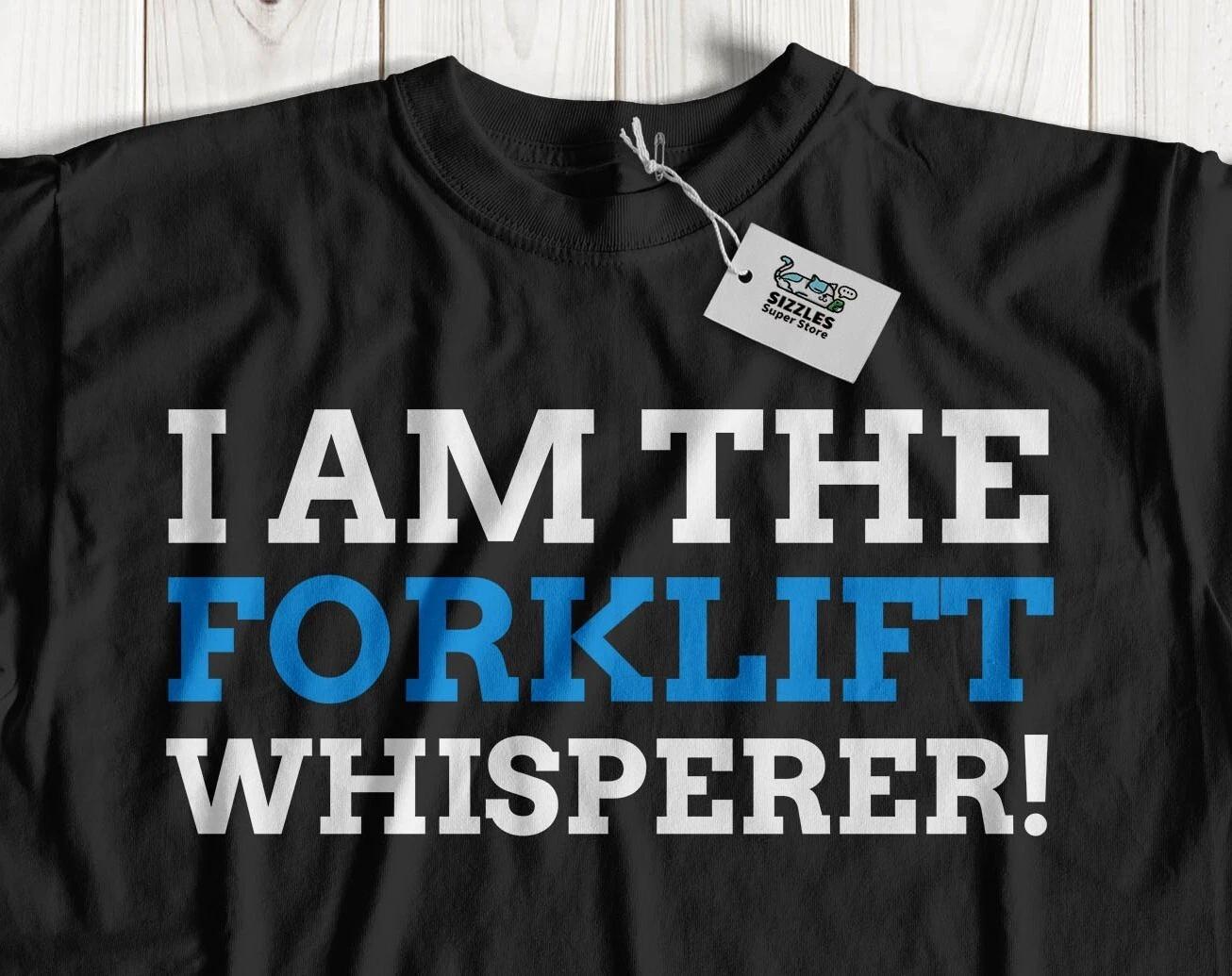 I Am The Forklift Whisperer! Unisex Funny Warehouse Forklift Operator T-Shirt S