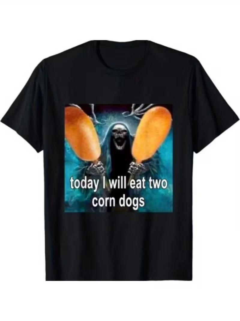 Today I Will Eat Two Corn Dogs Meme Funny Dog Lover Gift Unisex T-Shirt XL