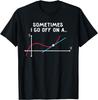 Funny Sometimes I Go Off On a Tangent Tee Shirts Gift Unisex T-Shirt