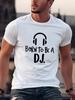 Music Lover Unisex Short Sleeve Tshirt Born To Be A DJ Headphone Minimal Line Print O Neck Tee Club Party Male Casual Fashion Tops