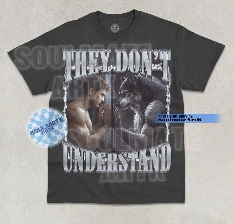 They Don t Understand T-Shirt Funny Alpha Wolf Meme Bootleg Unisex Graphic Shirt 3XL