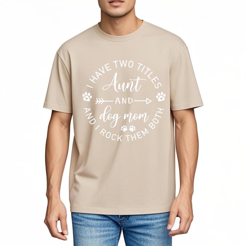 Hiphop For Her Summer tshirt I Have Two Titles Aunt And Dog Mom And I Rock Them Both Short Sleeve Street Wear Oneck For Man