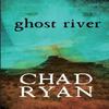 Ghost River by Chad Ryan Paperback Book 9781735676920