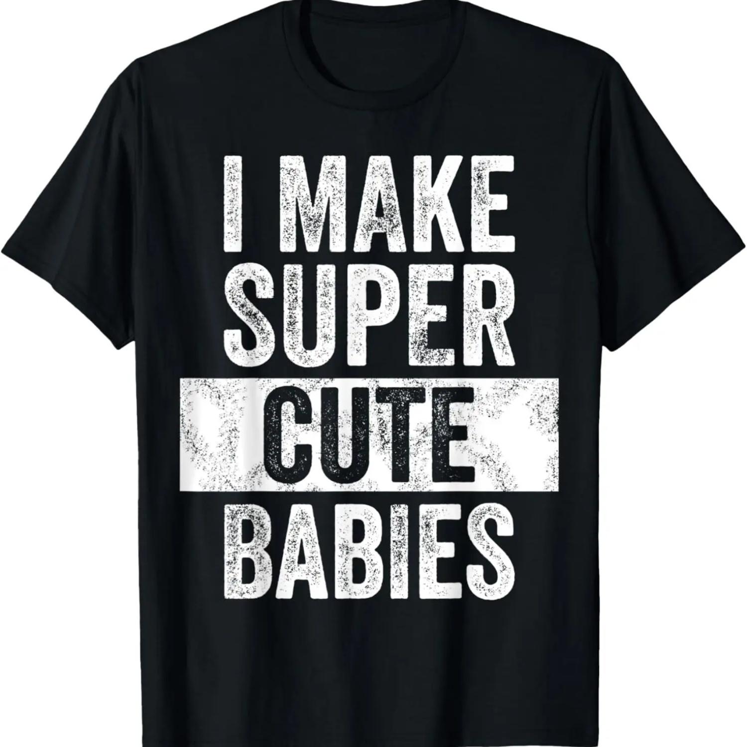 

Mens I Make Super Cute Babies _ Funny New Dad Gift, Baby Daddy T-Shirt XXXXXL чорний