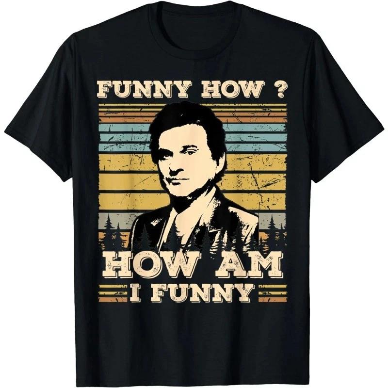 Funny How? Funny How Am I Funny Sarcastic Vintage Unisex T- Shirt S