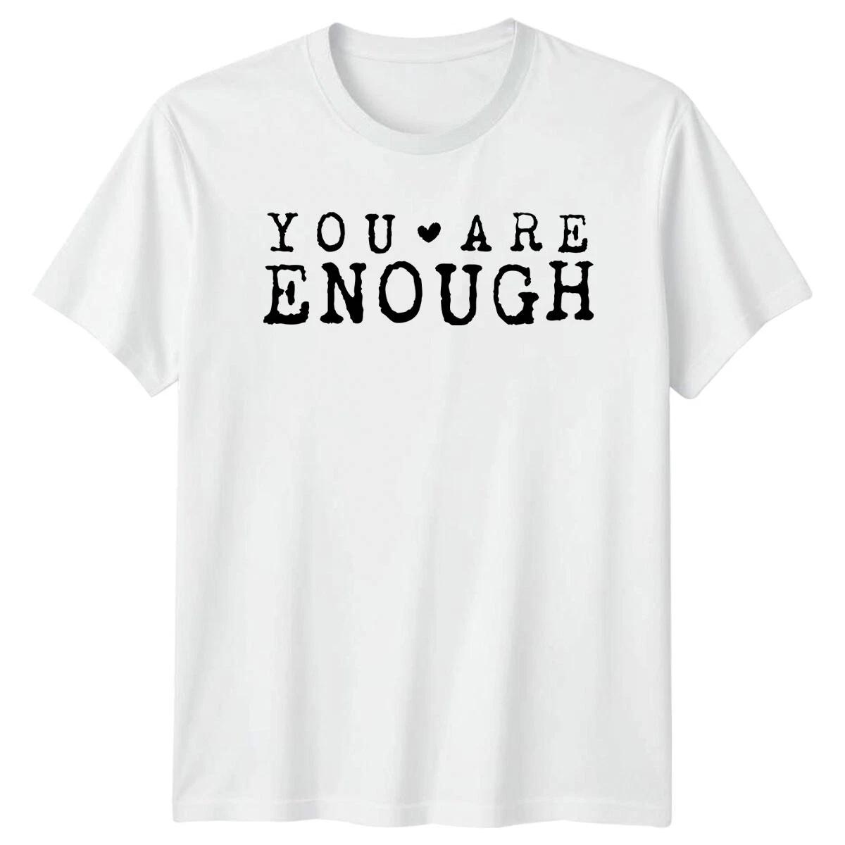 You Are Enough Inspirational Quote Mens Tee Womens T-Shirt Graphic Top XXL