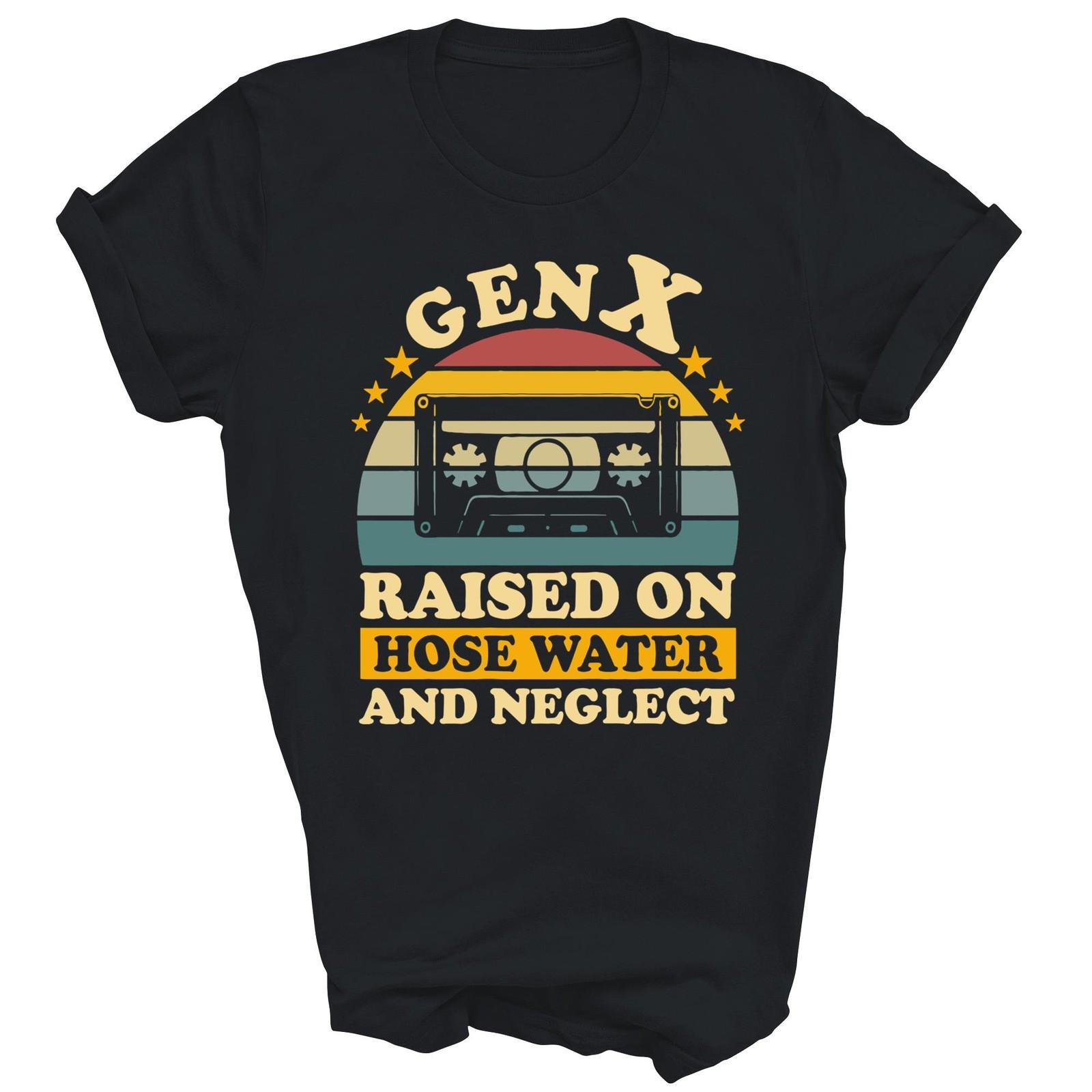Gen X Raised On Hose Water Neglect Generation X Shirt Gift Unisex T-Shirt M