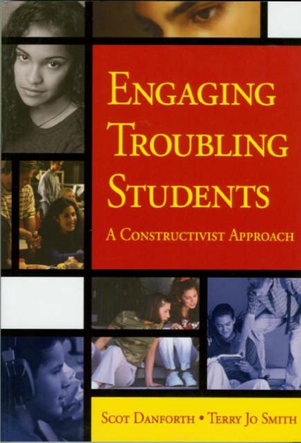 The Engaging Troubling Students : A Constructivist Approach Book
