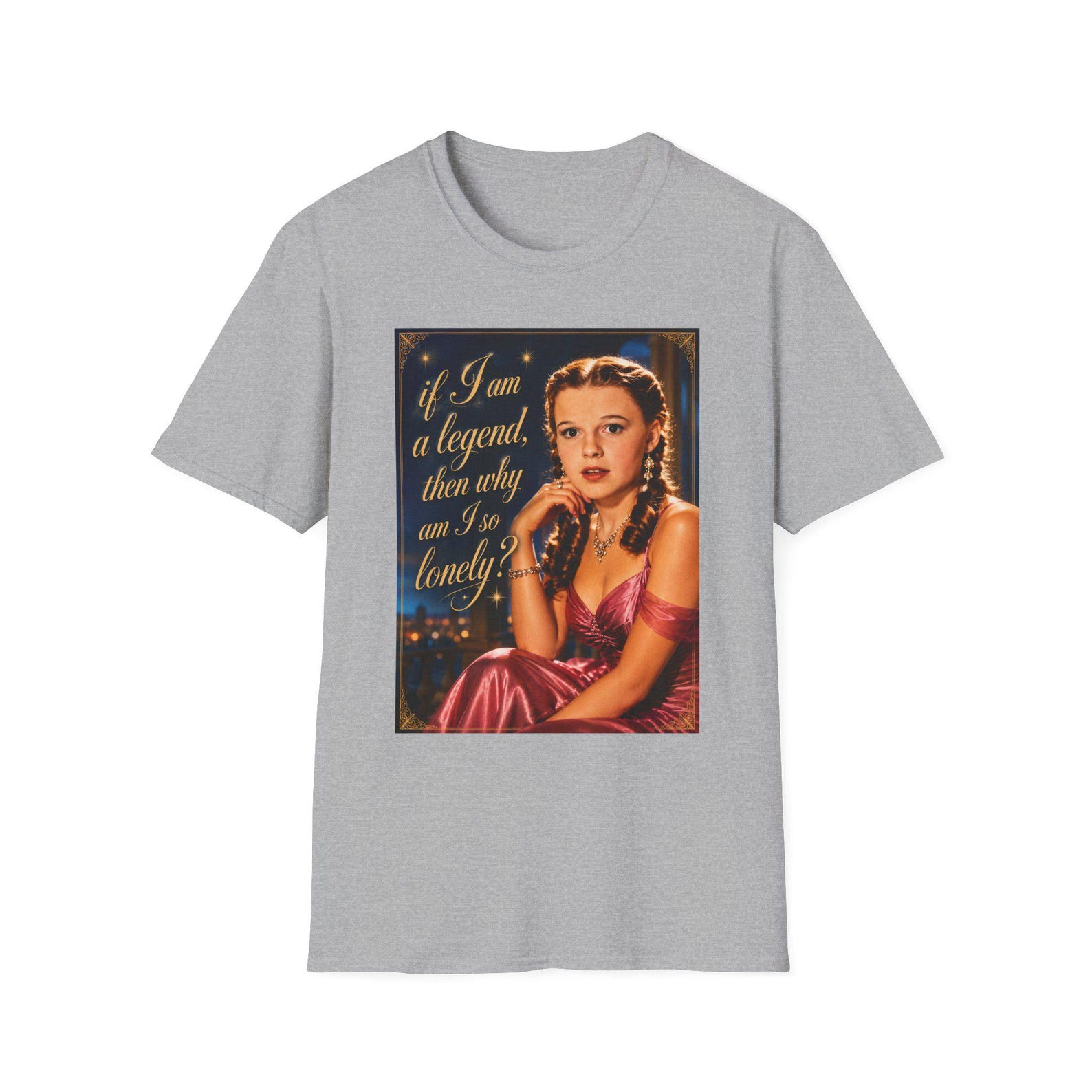 Judy Garland If I Am a Legend Then Why Am I So Lonely T-Shirt 4XL