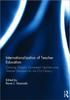 Bok Internationalization of Teacher Education : Creating Globally Competent Teachers and Teacher Educators for the 21st Century