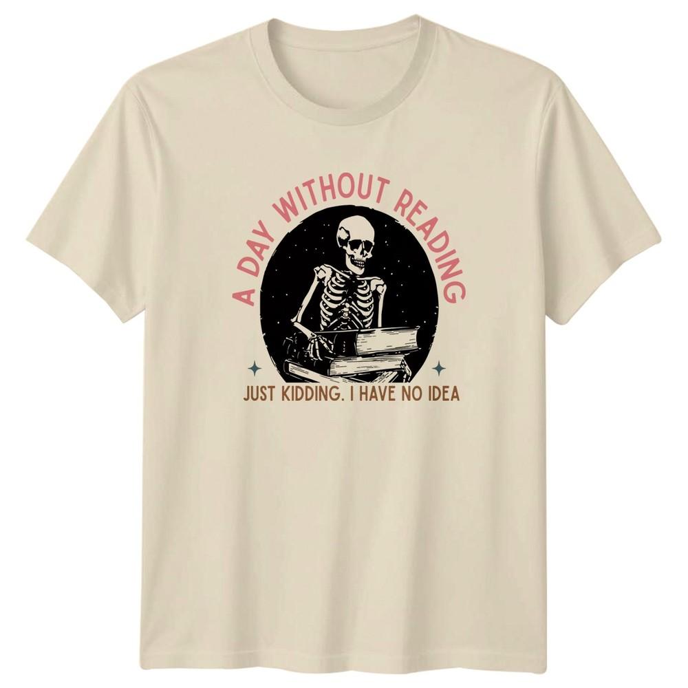 A Day Without Reading Just Kidding TShirt Book Lover Reading