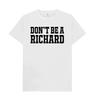 Dont Be A Richard T Shirt Minimalist Trendy Printed Tshirt American English Printed Niche Tshirt