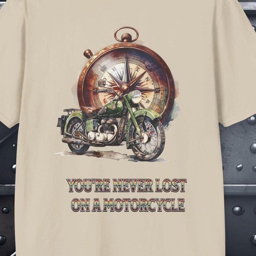 You re Never Lost on A Motorcycle T-Shirt | Motorcycle Shirt | Biker Shirt | Motorcycle Gifts | Biker Gifts| Great Christmas Gift XS