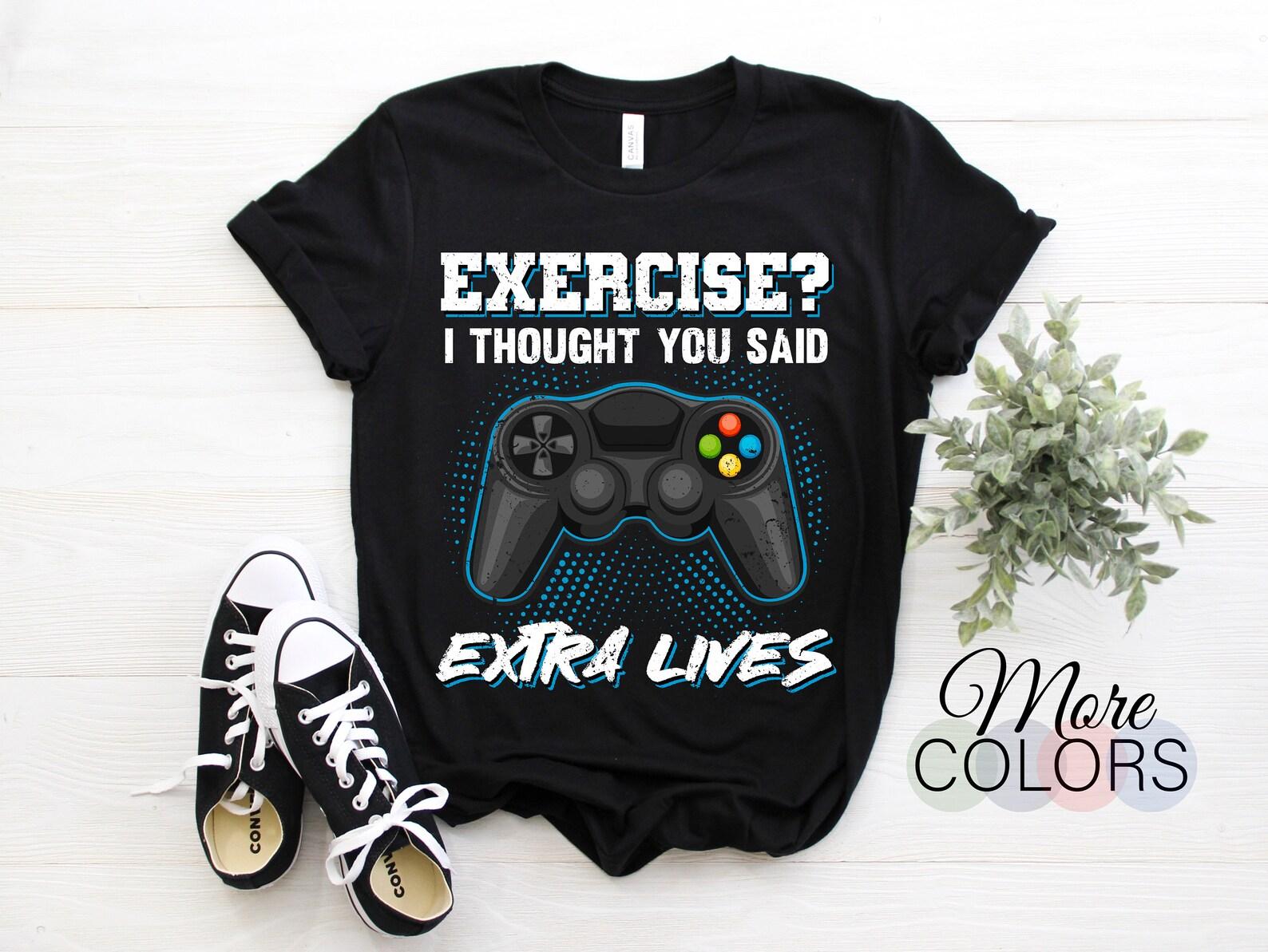 Exercise I Thought You Said Extra Lives Gamer Video Funny T-Shirt, Gamers Gift, Video Games Play Playing Lover, Boys Girls Geeks Nerds Shirt 140