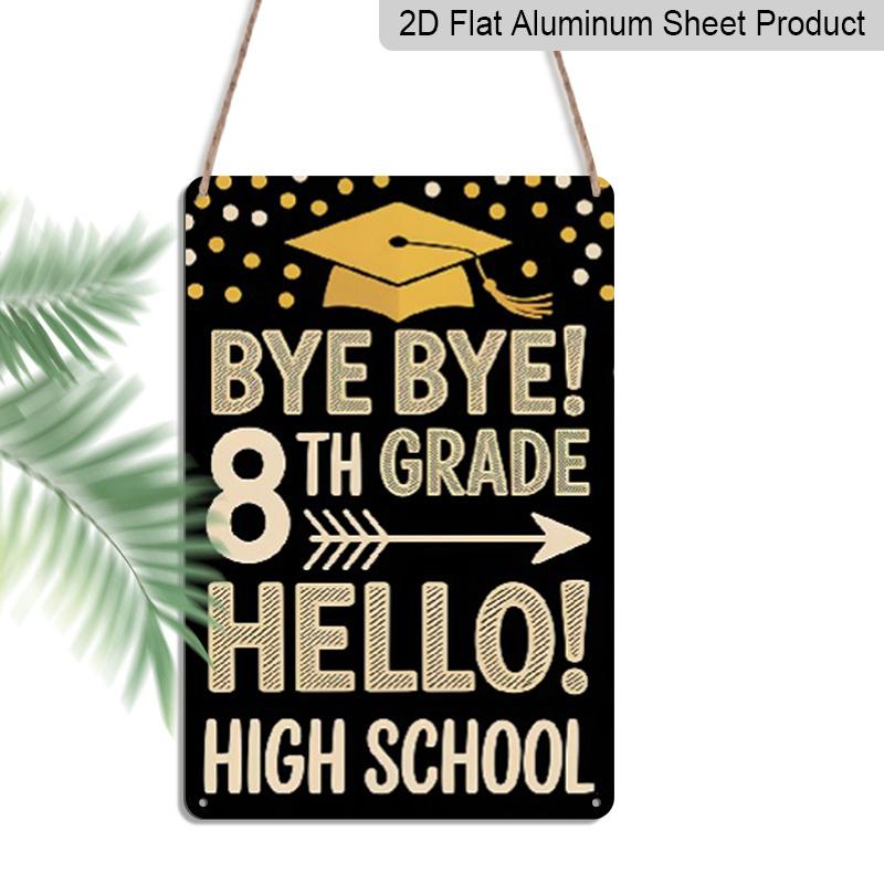 

2D Flat, 1pc Bye Bye 8th Grade Hello High School Aluminium Metal Wall Decor Sign - 8 x12 Graduation Decor, Gold Grad Cap Wall Art, Perfect for 8th 20*30cm
