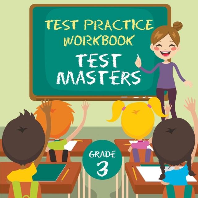 The Grade 3 Test Practice Workbook : Test Masters Book