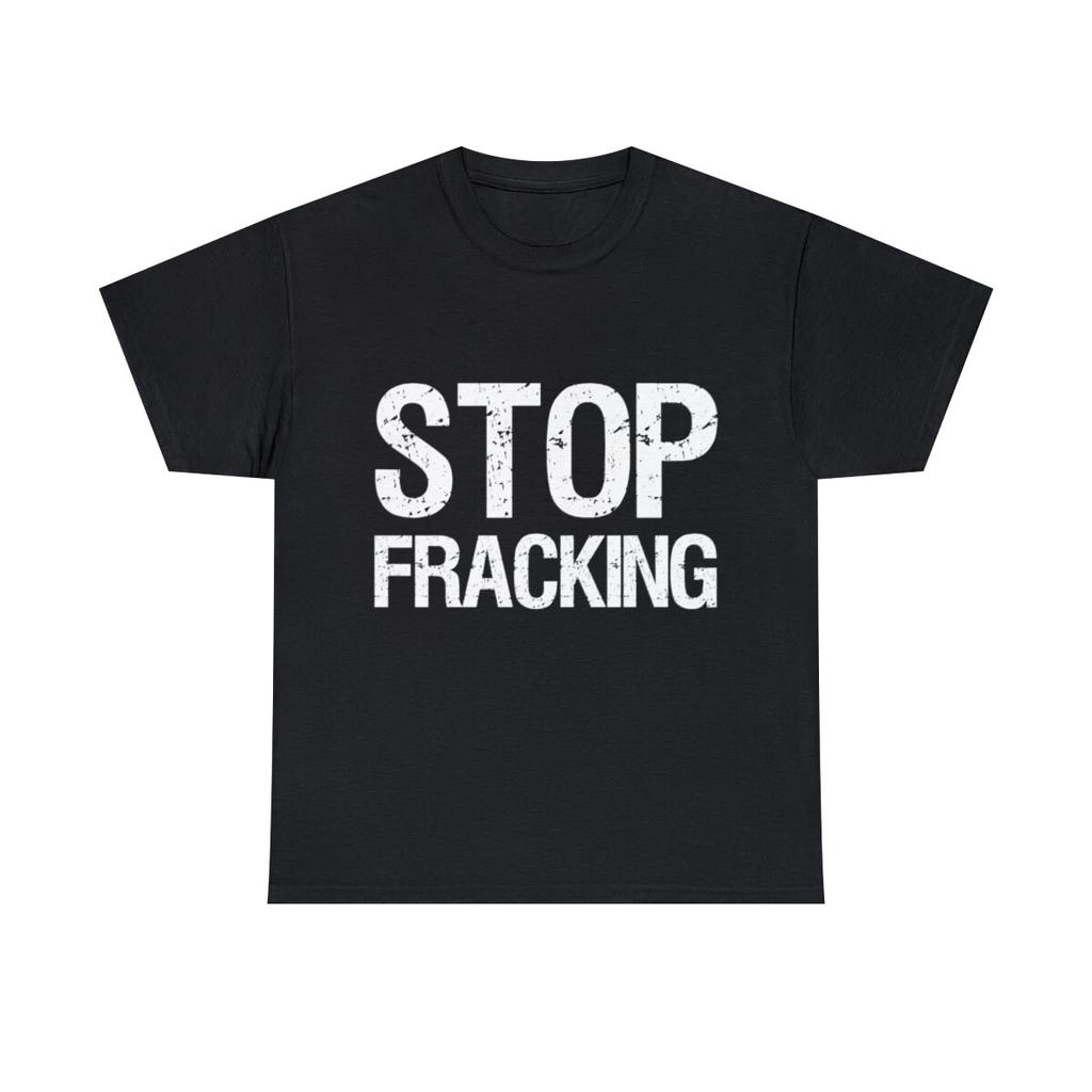Stop Fracking Graphic Tee Shirt, S-5XL
