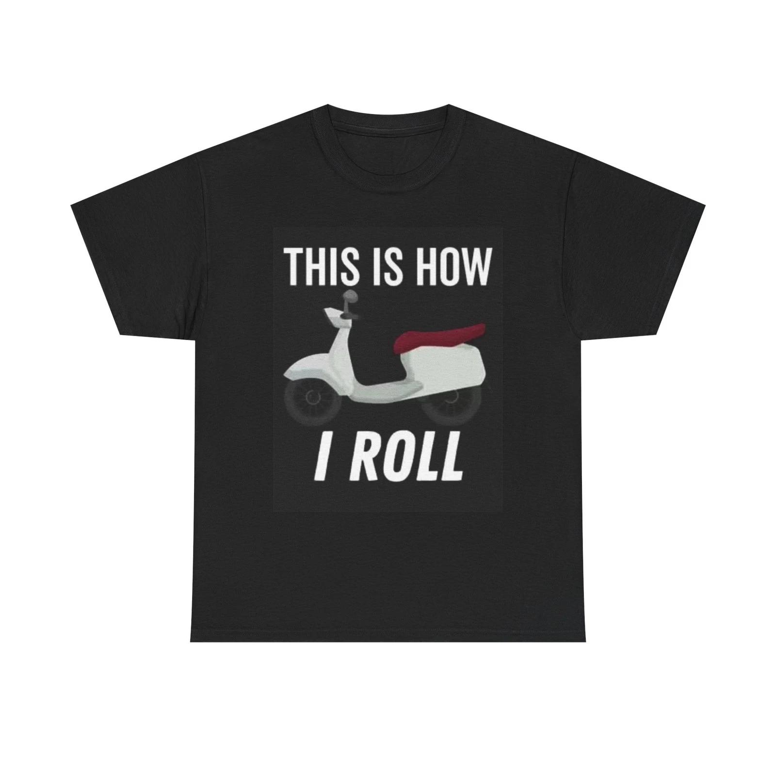 This Is How I Roll Graphic T Shirt Scooter Unisex Heavy Cotton Tee 3XL