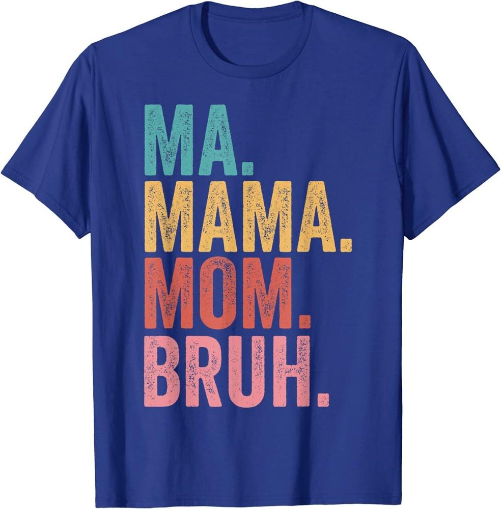 

Ma Mama Mom Bruh Mothers Day Funny Vintage Gift Unisex T-Shirt Unisex T-Shirt L