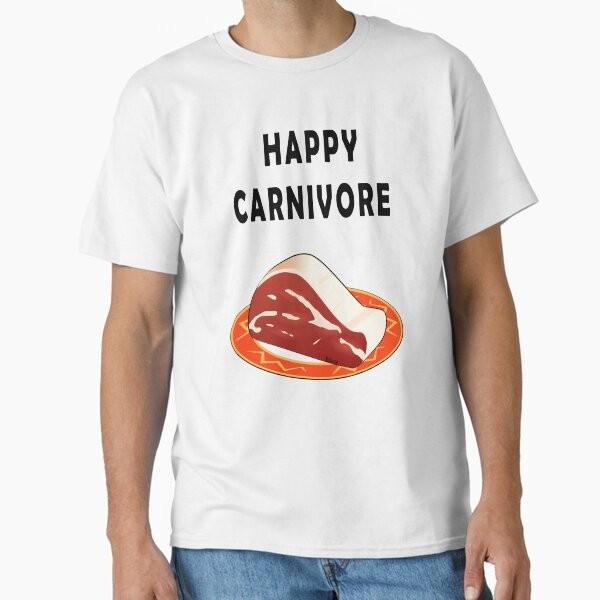 A Happy Carnivore Classic T-Shirt T-Shirt Made in US/AUS Size S-2XL Unisex T-Shirt S