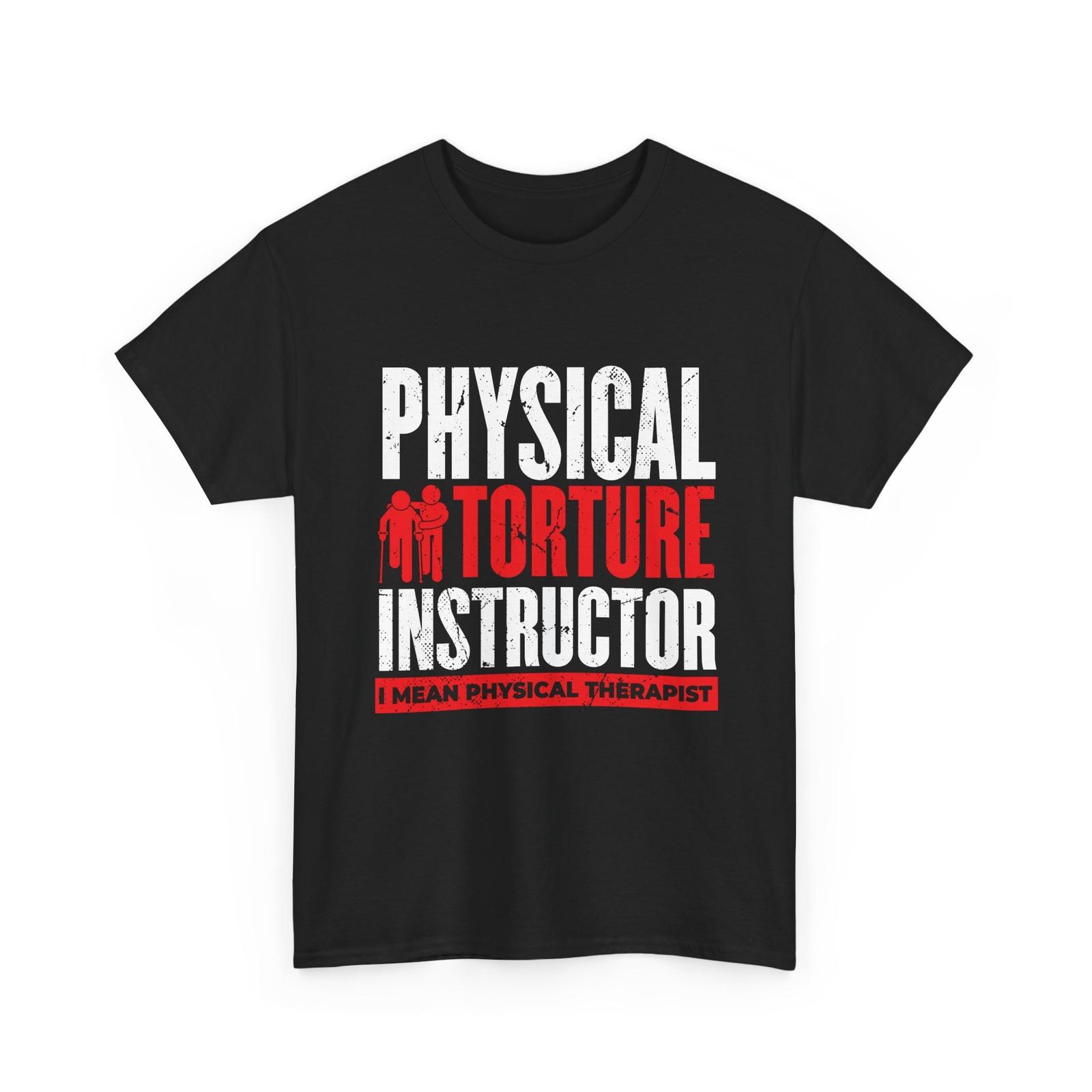 Physical Torture Instructor Funny Physical Therapist T-Shirt Gift Occupational XXXL