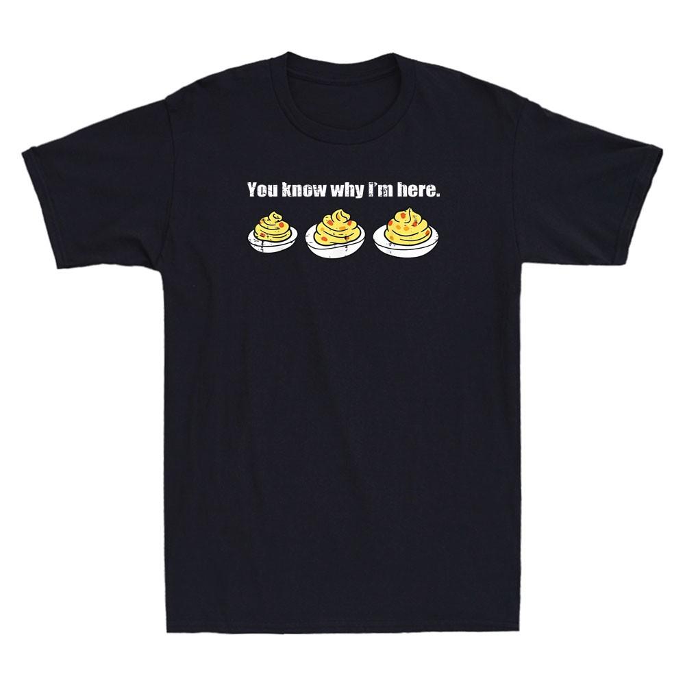 Deviled Eggs You Know Why I m Here Funny Meme Thanksgiving Quote Men s T-Shirt XXXXL