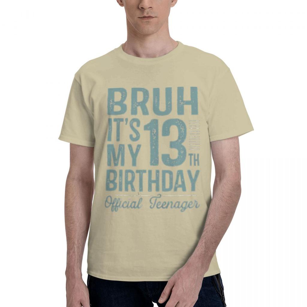 Bruh ItS My 13th Birthday Official Teenager Gifts 13 Yr Old Present 100 Cotton Casual Breathable Confortable Manga Mens