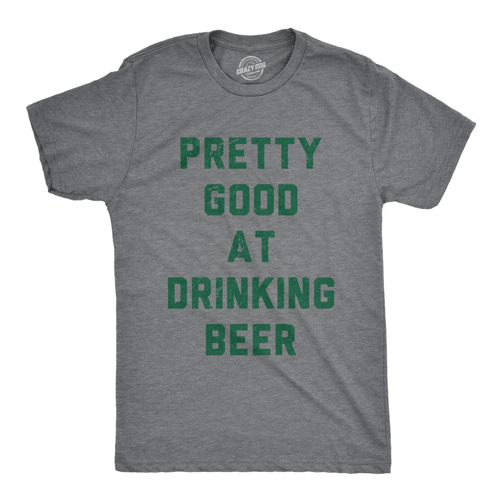 Mens Pretty Good At Drinking Beer T Shirt Funny Saint Patricks Day Party Tee XL