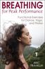 The Breathing for Peak Performance : Functional Exercises for Dance, Yoga, and Pilates Book