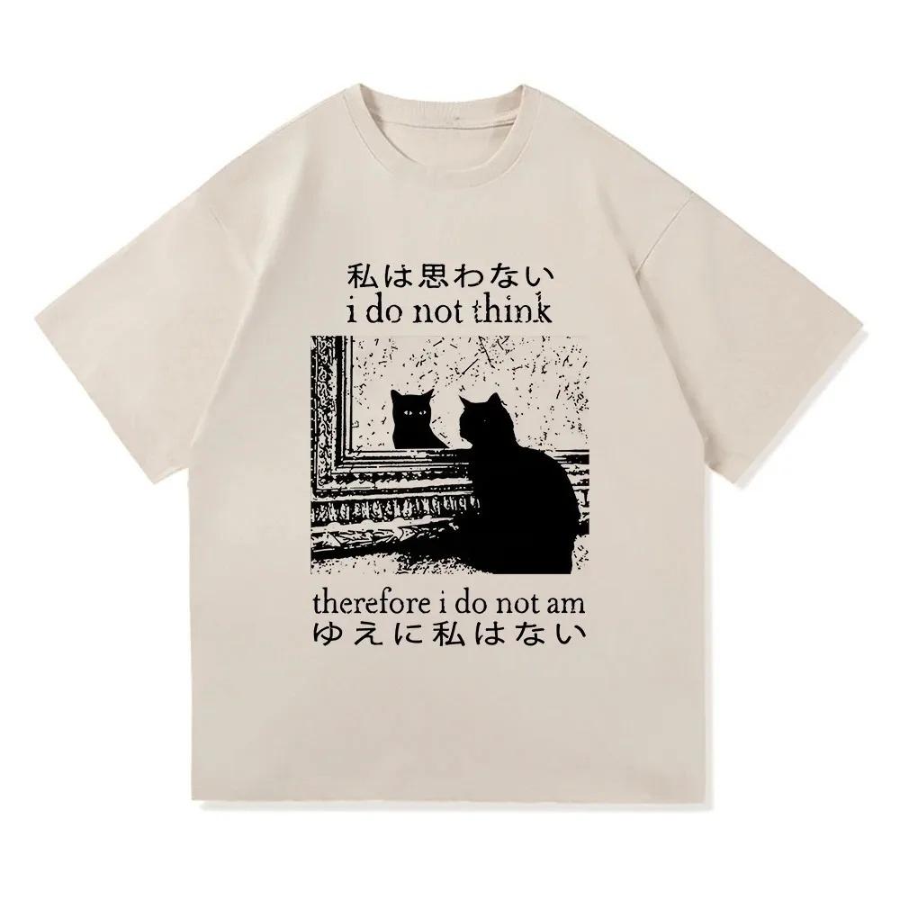Y2k Funny Cat Meme T Shirt I Do Not Think Therefore I Do Not Am Men Women Clothing Harajuku High Quality Tops Tshirts