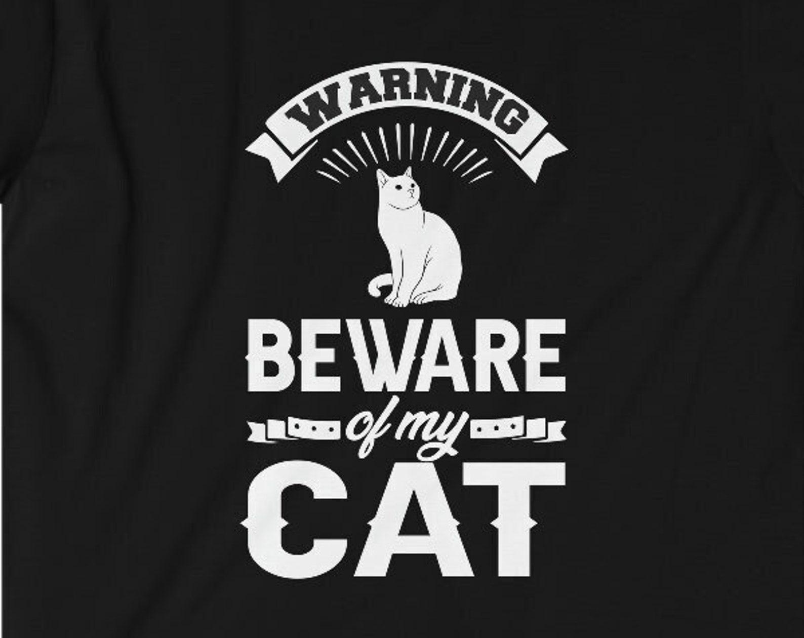 Warning Beware Of My Cat T-Shirt - Funny Cat Lover Gift 4XL