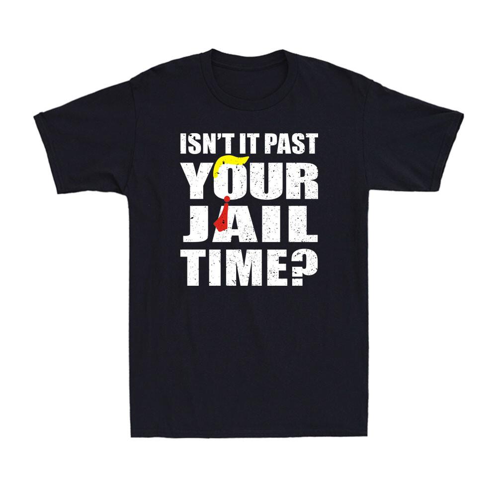 Isn t It Past Your Jail Time Funny Sarcastic Quote Vintage Men s Cotton T-Shirt S