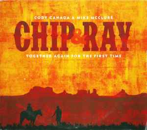 

CD CODY CANADA & MIKE MCCLURE - Chip & Ray none Underground Sou 2015 US Country Used