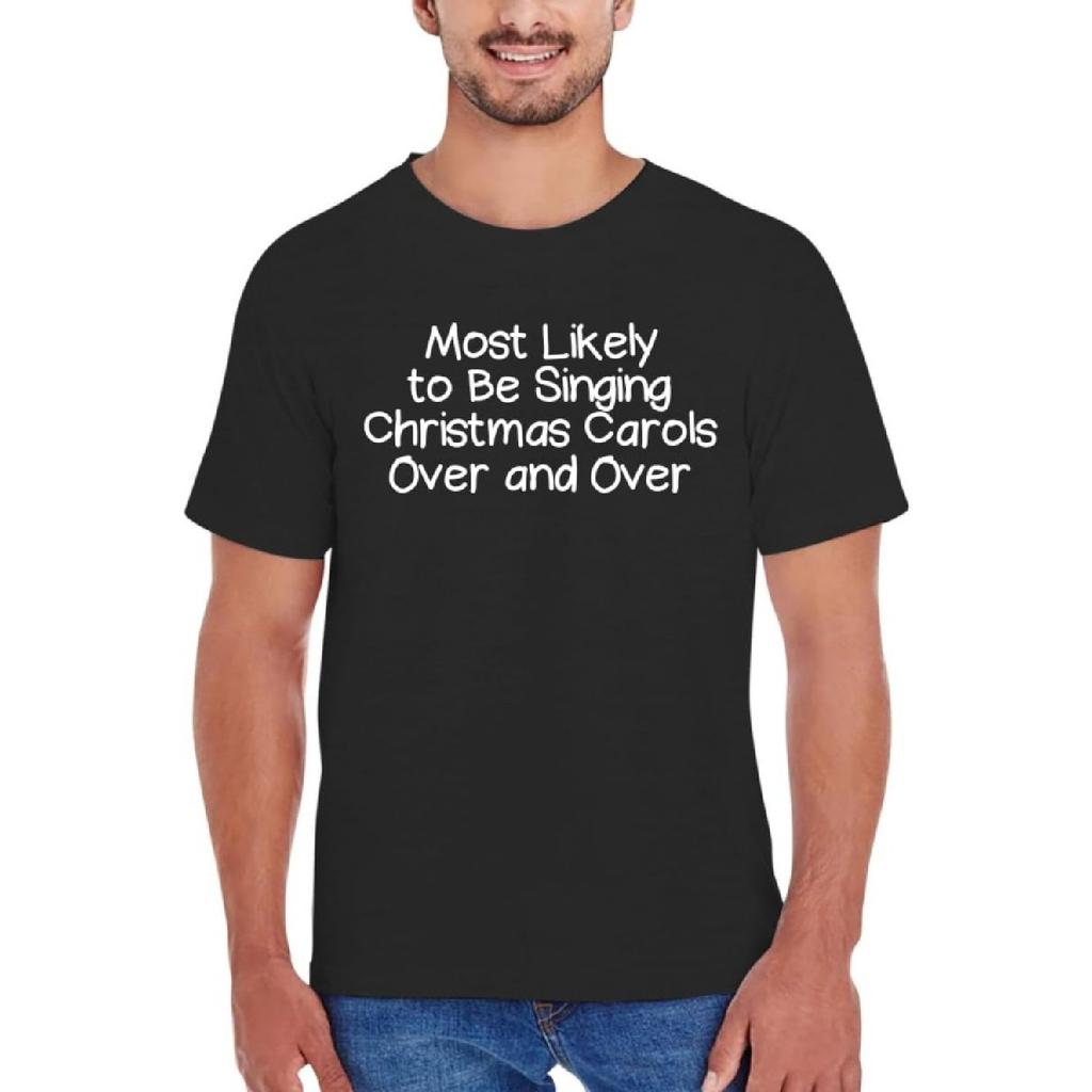 Most Likely to Be Singing Christmas Carols Over and Over - New Adult Men's T-Shirt CP05 Black