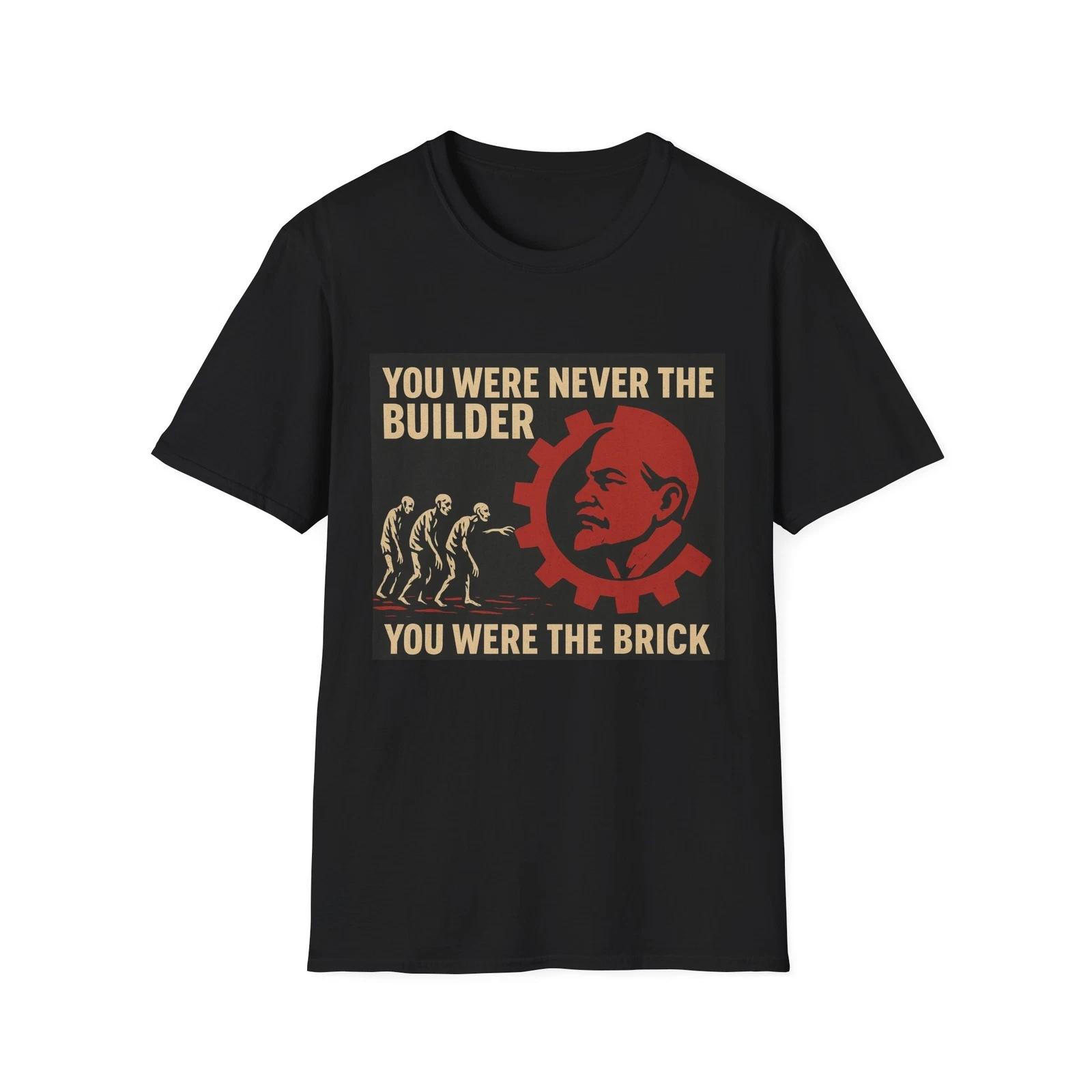 

You Were Never The Builder Shirt, Anti-New World Order Apparel, Neo-Marxism Tee S