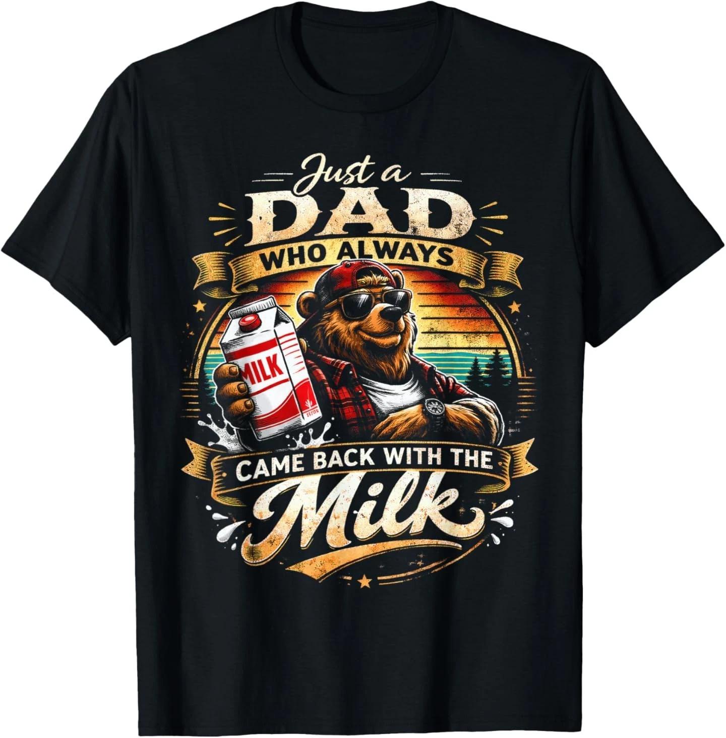 

Just A Dad Who Always Came Back with The Milk, Papa Bear T-Shirt L