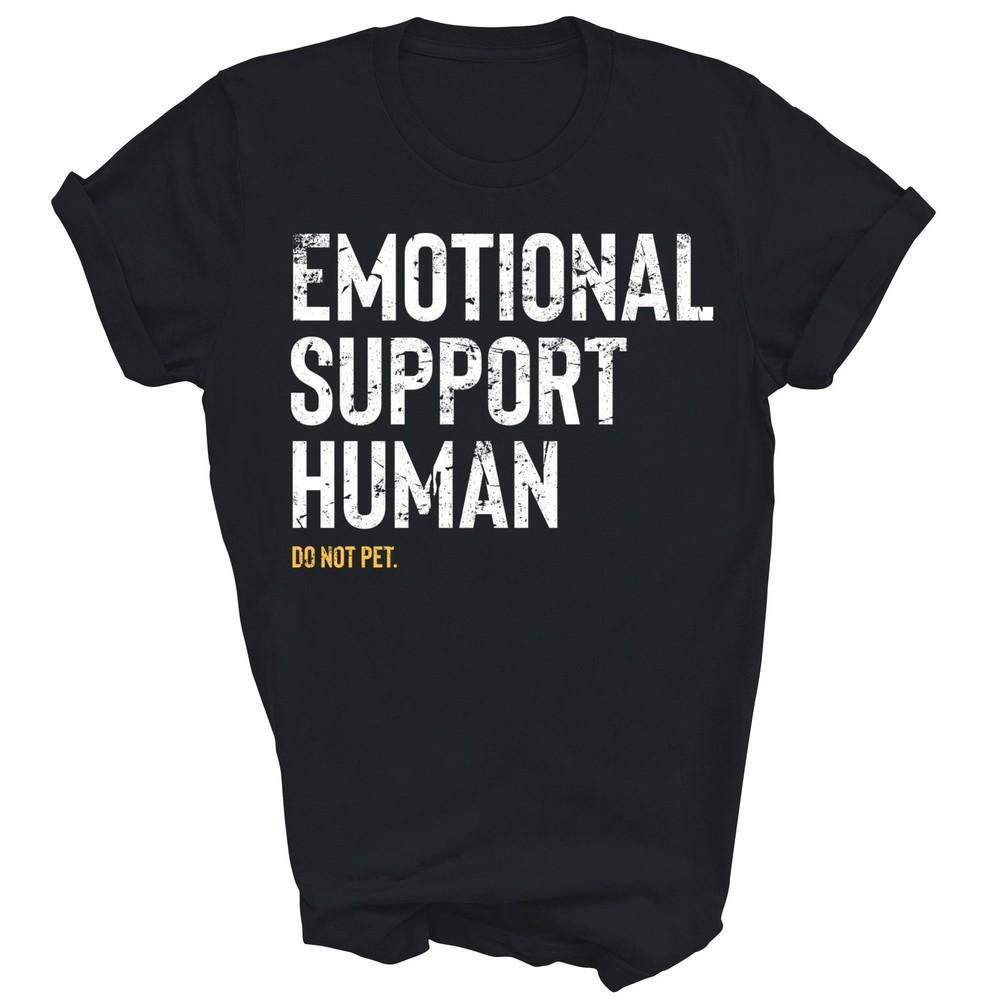 

Emotional Support Human Funny Pet Owner Unisex Shirt Gift 2XL