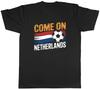 Come on Netherlands Supporter Football Fan Unisexs TShirt Tee Gift Top