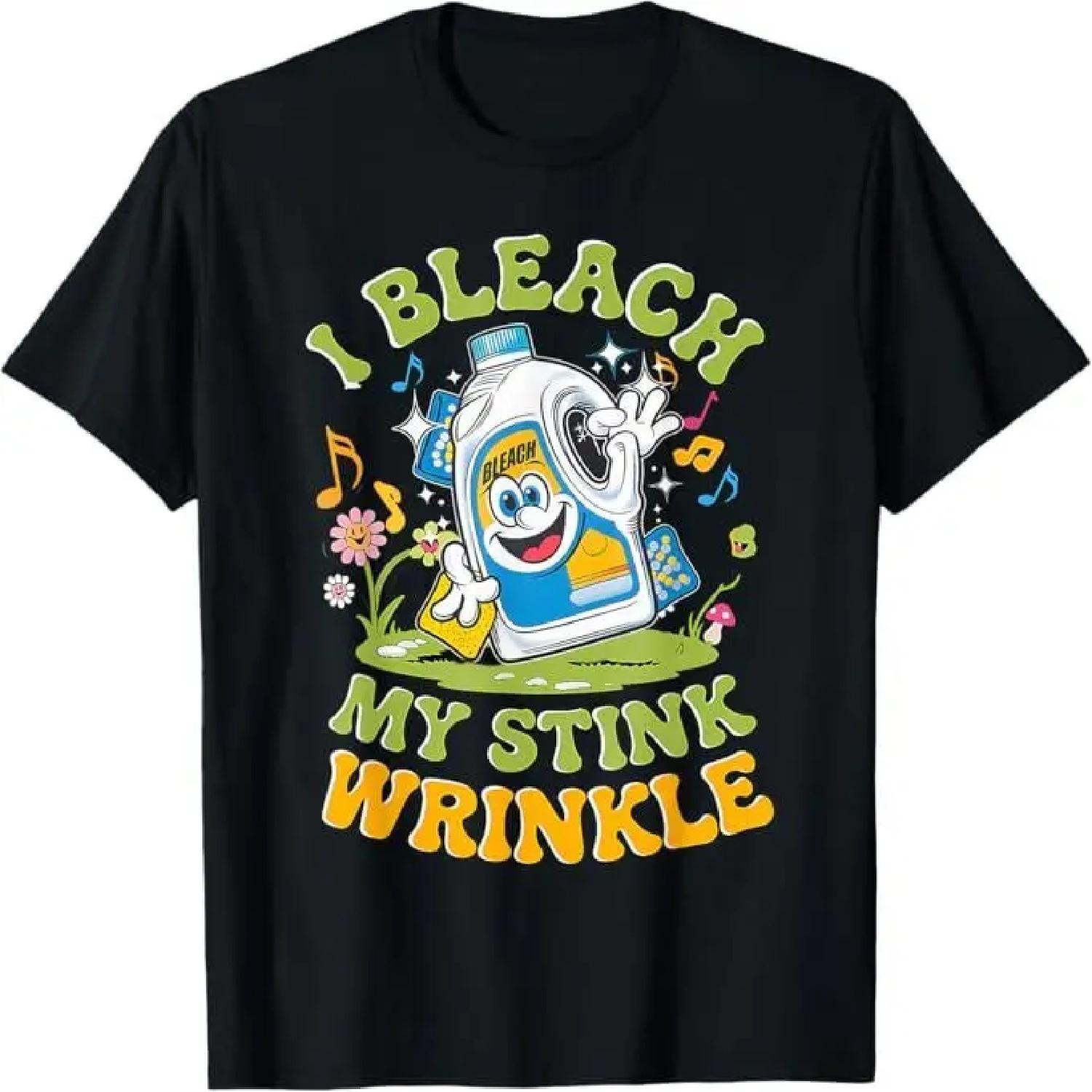 I Bleach My Stink Wrinkle Funny Adults Gag Humor T-Shirt XXXXXL разноцветный