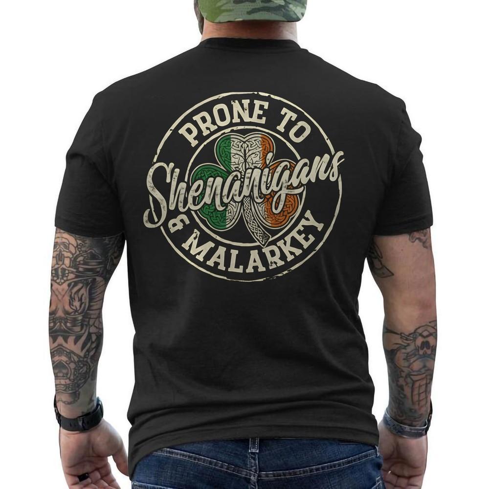 St Patricks Day Prone to Shenanigans and Malarkey Funny ON BACK TShirt Unisex T-Shirt XXXXL
