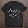 Dance Mom Life Cute Classy Mama Mother's Day Dancer Apparel T Shirt Mother's